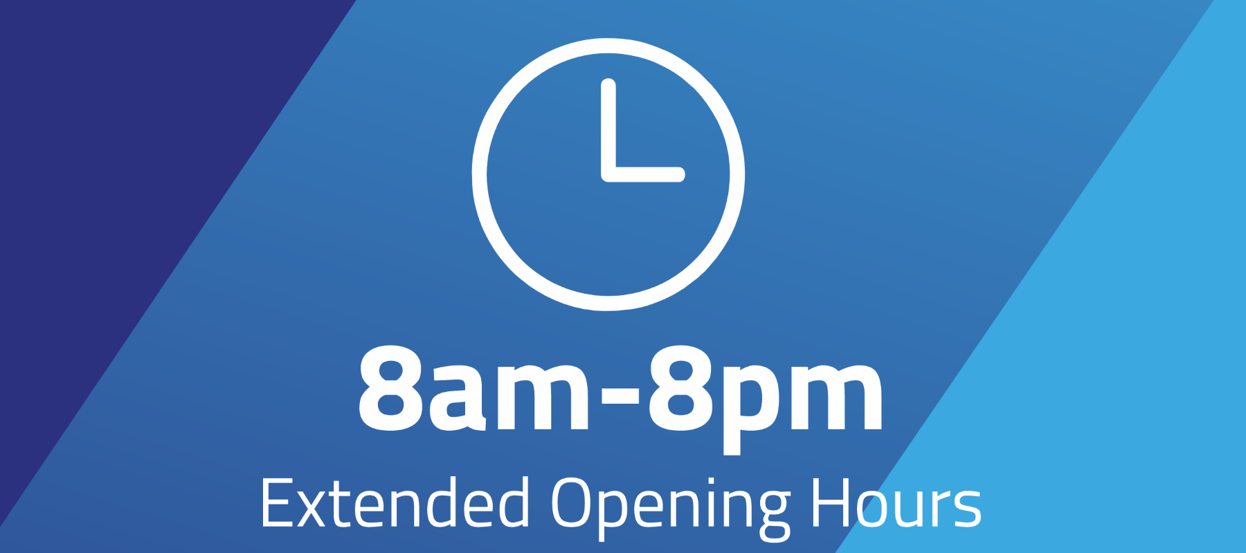 8am-8pm new opening hours